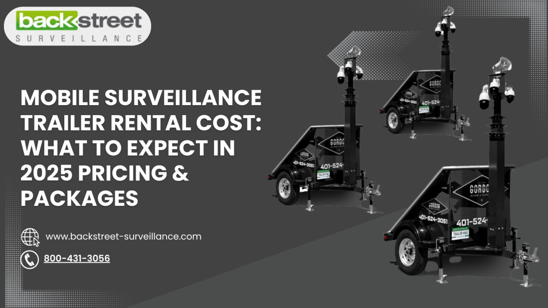 Mobile Surveillance Trailer Rental Cost: What to Expect in 2025 Pricing & Packages